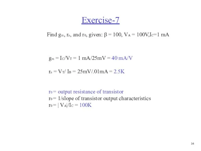 Exercise-7 Find gm, rπ, and r0, given: β = 100, VA =