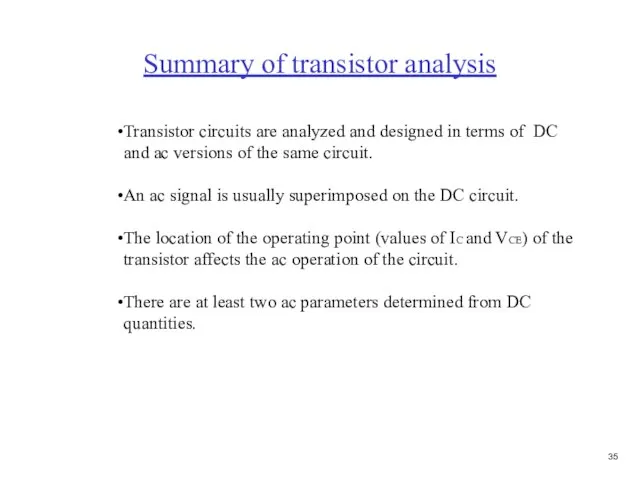 Summary of transistor analysis Transistor circuits are analyzed and designed in terms