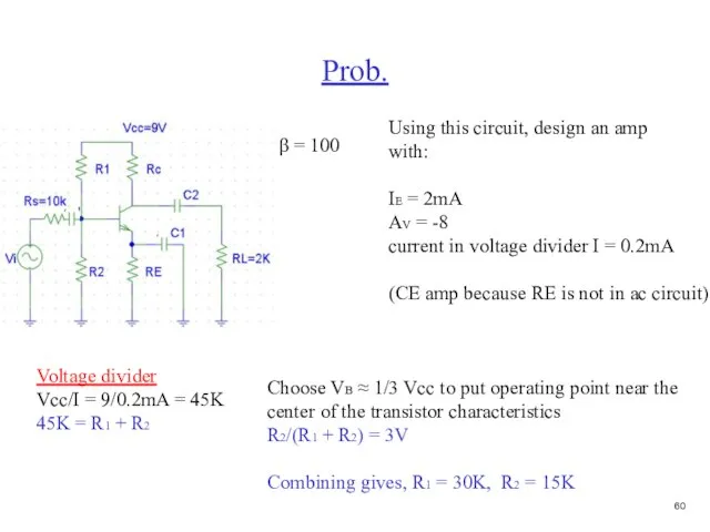 Prob. Using this circuit, design an amp with: IE = 2mA AV