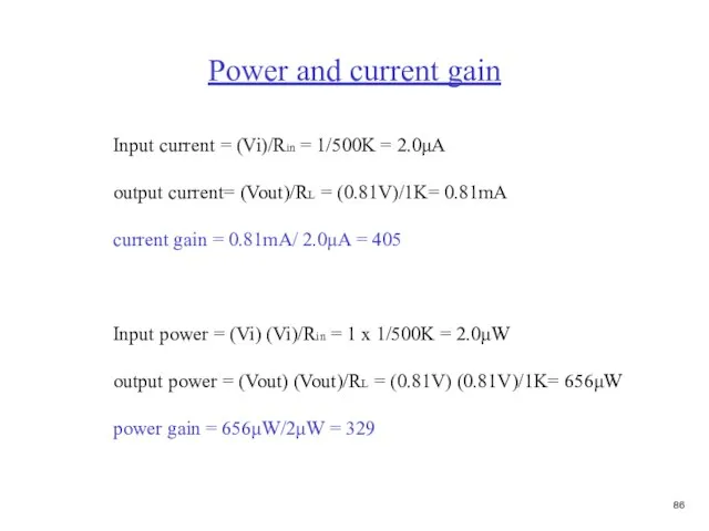 Power and current gain Input current = (Vi)/Rin = 1/500K = 2.0μA