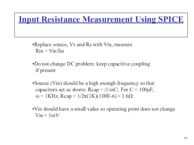 Input Resistance Measurement Using SPICE Replace source, Vs and Rs with Vin,