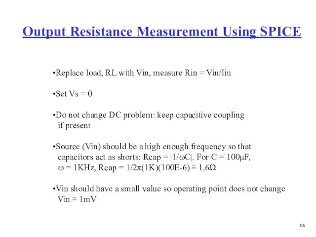 Output Resistance Measurement Using SPICE Replace load, RL with Vin, measure Rin