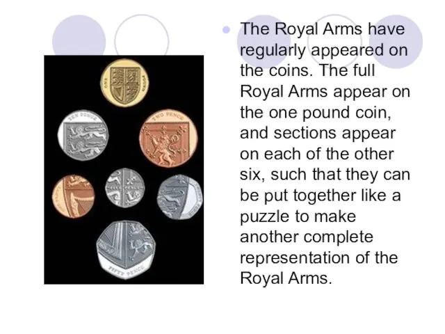 The Royal Arms have regularly appeared on the coins. The full Royal