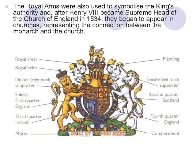 The Royal Arms were also used to symbolise the King's authority and,