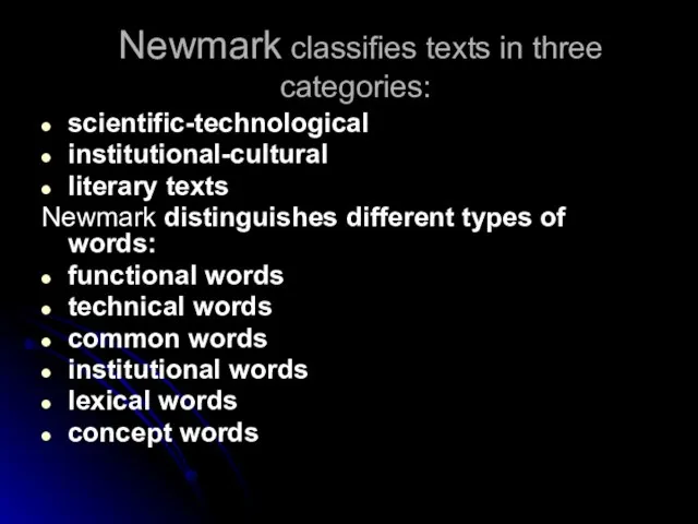 Newmark classifies texts in three categories: scientific-technological institutional-cultural literary texts Newmark distinguishes