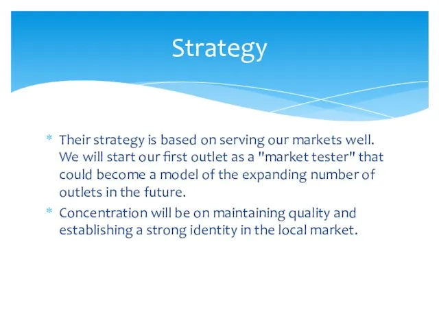 Their strategy is based on serving our markets well. We will start