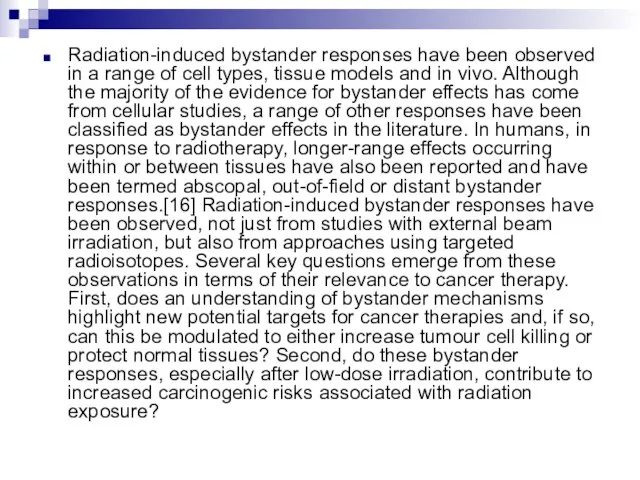 Radiation-induced bystander responses have been observed in a range of cell types,