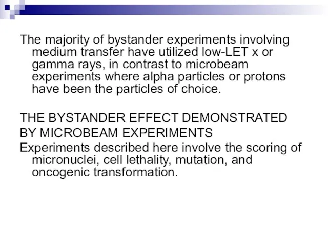 The majority of bystander experiments involving medium transfer have utilized low-LET x