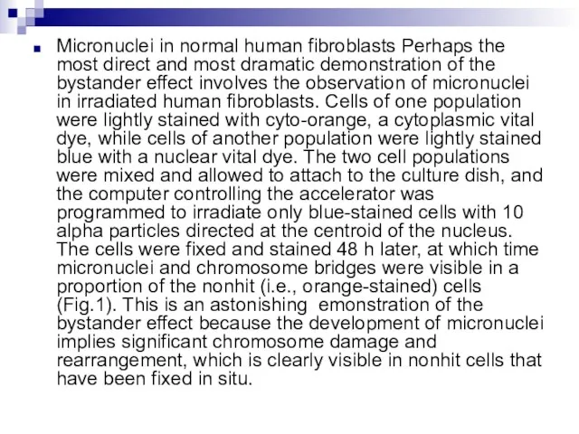 Micronuclei in normal human fibroblasts Perhaps the most direct and most dramatic
