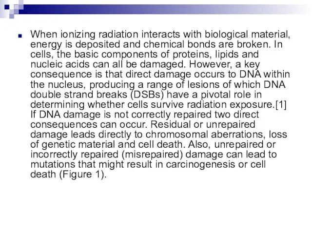 When ionizing radiation interacts with biological material, energy is deposited and chemical