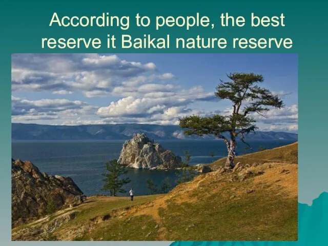 Аccording to people, the best reserve it Baikal nature reserve