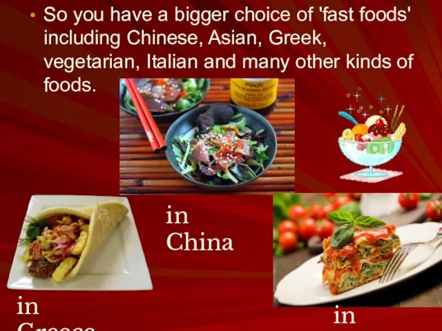 So you have a bigger choice of 'fast foods' including Chinese, Asian,