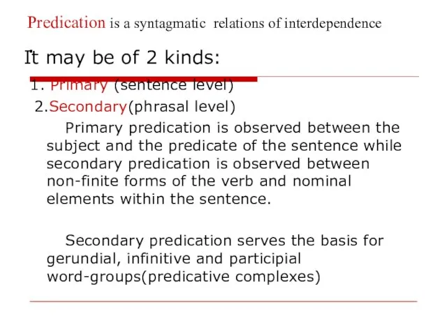 Predication is a syntagmatic relations of interdependence . It may be of