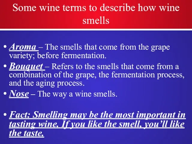 Some wine terms to describe how wine smells Aroma – The smells