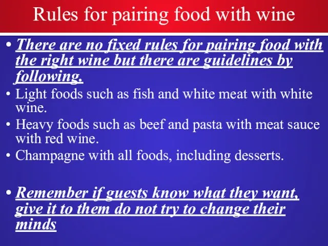 Rules for pairing food with wine There are no fixed rules for