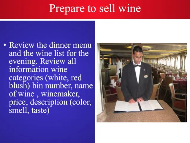 Prepare to sell wine Review the dinner menu and the wine list