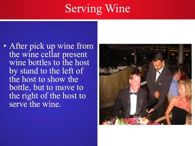 Serving Wine After pick up wine from the wine cellar present wine