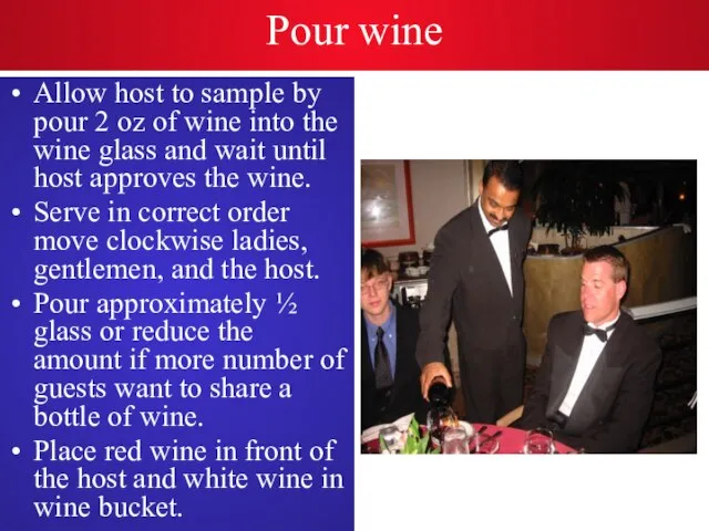 Pour wine Allow host to sample by pour 2 oz of wine