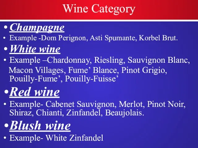 Wine Category Champagne Example -Dom Perignon, Asti Spumante, Korbel Brut. White wine