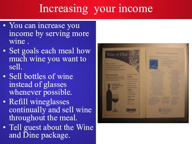 Increasing your income You can increase you income by serving more wine