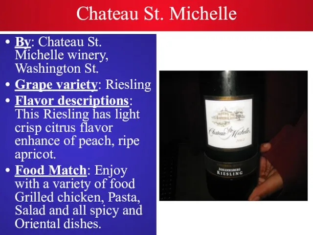 Chateau St. Michelle By: Chateau St. Michelle winery, Washington St. Grape variety: