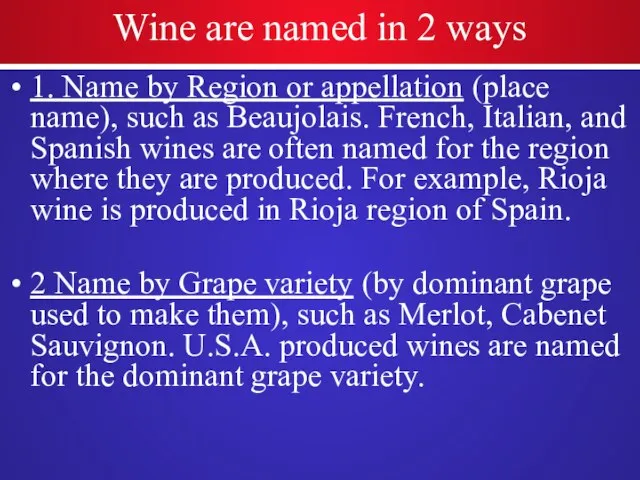 Wine are named in 2 ways 1. Name by Region or appellation