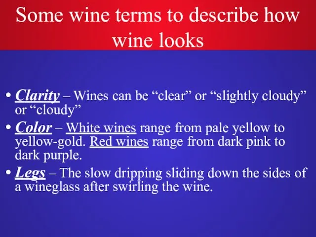 Some wine terms to describe how wine looks Clarity – Wines can