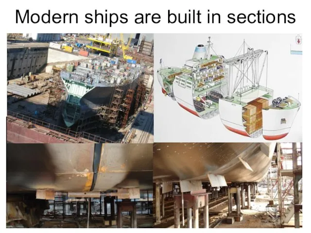 Modern ships are built in sections