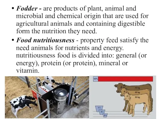 Fodder - are products of plant, animal and microbial and chemical origin