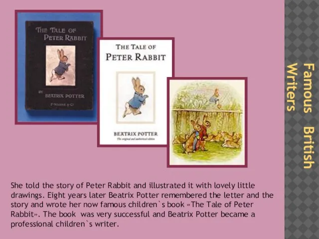 Famous British Writers She told the story of Peter Rabbit and illustrated