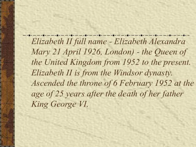 Elizabeth II full name - Elizabeth Alexandra Mary 21 April 1926, London)