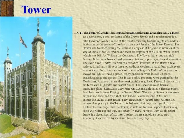 Tower The Tower of London has been a fortress, a palace, an