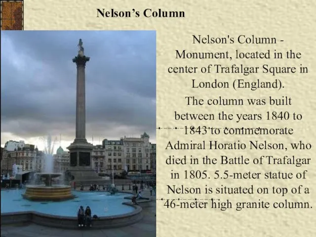 Nelson’s Column Nelson's Column - Monument, located in the center of Trafalgar