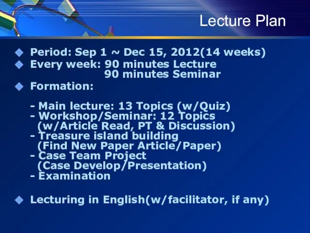 Lecture Plan Period: Sep 1 ~ Dec 15, 2012(14 weeks) Every week: