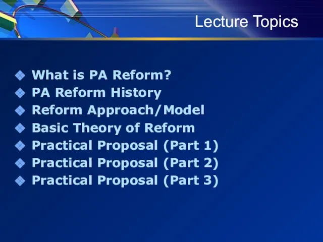 Lecture Topics What is PA Reform? PA Reform History Reform Approach/Model Basic