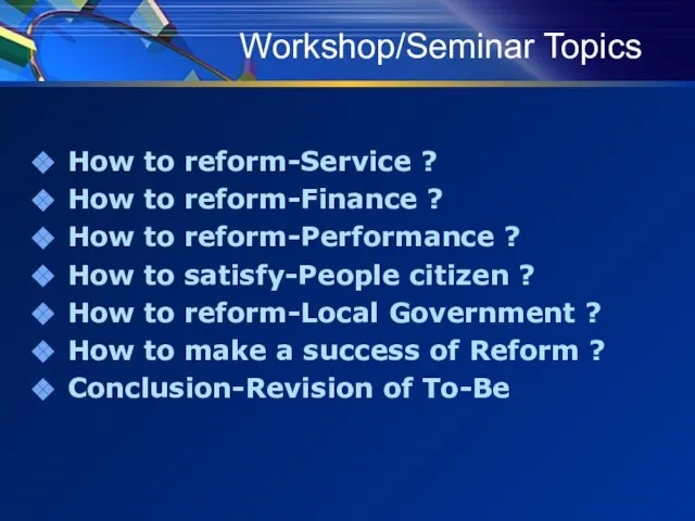 Workshop/Seminar Topics How to reform-Service ? How to reform-Finance ? How to