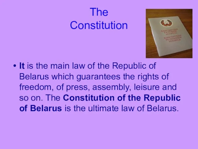 The Constitution It is the main law of the Republic of Belarus