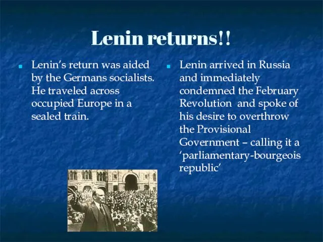 Lenin returns!! Lenin’s return was aided by the Germans socialists. He traveled