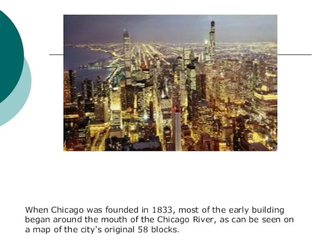 When Chicago was founded in 1833, most of the early building began