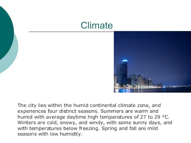 Climate The city lies within the humid continental climate zone, and experiences