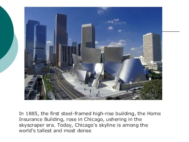 In 1885, the first steel-framed high-rise building, the Home Insurance Building, rose