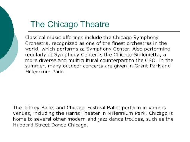 The Chicago Theatre Classical music offerings include the Chicago Symphony Orchestra, recognized