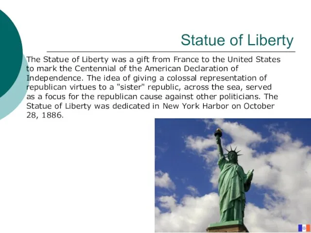 Statue of Liberty The Statue of Liberty was a gift from France