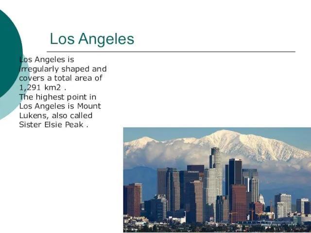 Los Angeles Los Angeles is irregularly shaped and covers a total area