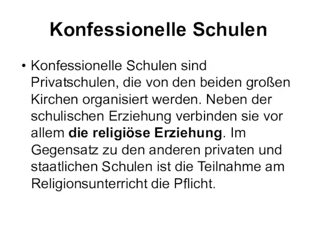 Konfessionelle Schulen Konfessionelle Schulen sind Privatschulen, die von den beiden großen Kirchen