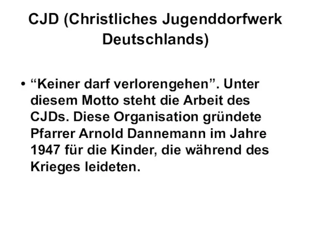 CJD (Christliches Jugenddorfwerk Deutschlands) “Keiner darf verlorengehen”. Unter diesem Motto steht die