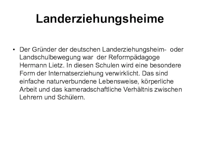 Landerziehungsheime Der Gründer der deutschen Landerziehungsheim- oder Landschulbewegung war der Reformpädagoge Hermann