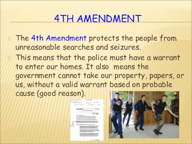 4TH AMENDMENT The 4th Amendment protects the people from unreasonable searches and