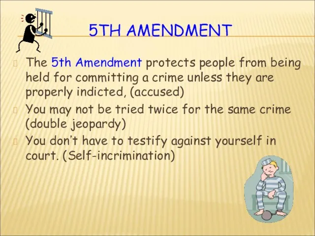 5TH AMENDMENT The 5th Amendment protects people from being held for committing