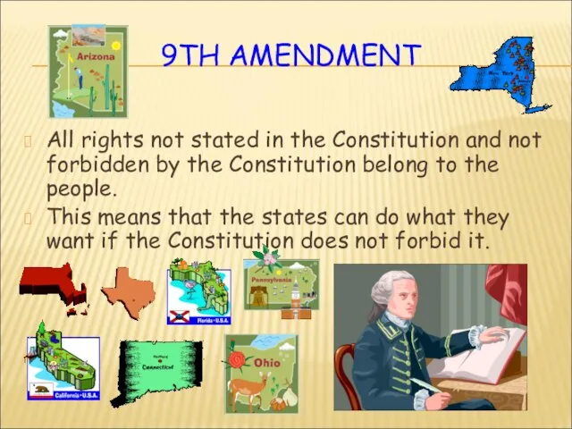 9TH AMENDMENT All rights not stated in the Constitution and not forbidden